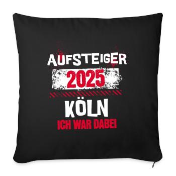 Köln Aufstieg 2025 - Ich war dabei - Sofakissenbezug 45 x 45 cm - Schwarz - Vorne