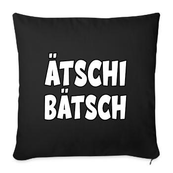 Ätschi Bätsch für Leute mit Humor - Sofakissenbezug 45 x 45 cm - Schwarz - Vorne