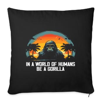 In A World Of Humans Be A Gorilla Gorillas - Housse de coussin décorative 45 x 45 cm - noir - Devant