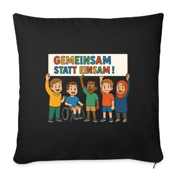Gemeinsam statt einsam - Sofakissenbezug 45 x 45 cm - Schwarz - Vorne