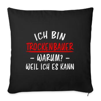 Trockenbauer Lustiger Spruch Handwerker Geschenk - Sofakissenbezug 45 x 45 cm - Schwarz - Vorne