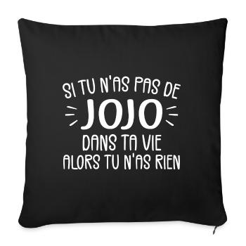 Si Tu N'as Pas De Jojo Alors Tu N'as Rien - Housse de coussin décorative 45 x 45 cm - noir - Devant