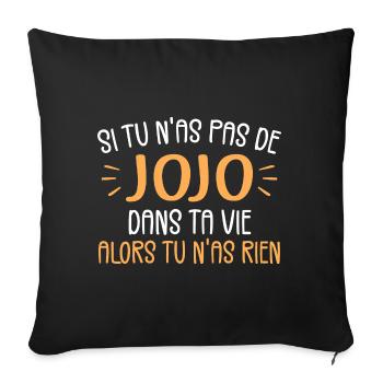 Si Tu N'as Pas De Jojo Alors Tu N'as Rien - Housse de coussin décorative 45 x 45 cm - noir - Devant