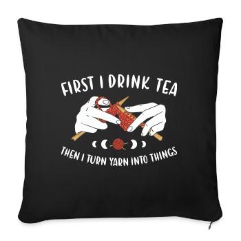 First I Drink Tea Knitting - Sofa pillowcase 17,3'' x 17,3'' (45 x 45 cm) - black - Front