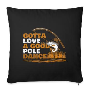 Pêcheur à la ligne Humour Gota Love Une Bonne Pole Dance - Housse de coussin décorative 45 x 45 cm - noir - Devant