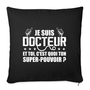 Je Suis Docteur C'est Quoi Ton Super Pouvoir ? - Housse de coussin décorative 45 x 45 cm - noir - Devant