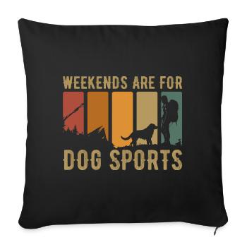 Weekends Are For Dog Sports Dog, Dog Owner Trainer - Sofa pillowcase 17,3'' x 17,3'' (45 x 45 cm) - black - Front