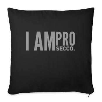 I AM PRO SECCO. Prosecco Lover, cool NEW Design!!! - Sofakissenbezug 45 x 45 cm - Schwarz - Vorne