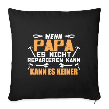 Si papa ne peut pas le réparer, personne ne le peut - Housse de coussin décorative 45 x 45 cm - noir - Devant