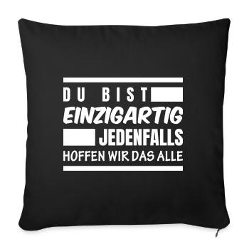 Du bist einzigartig jedenfalls hoffen wir das alle - Sofakissenbezug 45 x 45 cm - Schwarz - Vorne