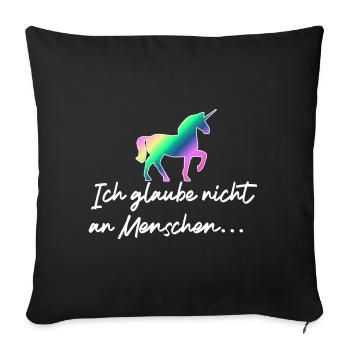 Einhorn / Ich glaube nicht an Menschen - Sofakissenbezug 45 x 45 cm - Schwarz - Vorne