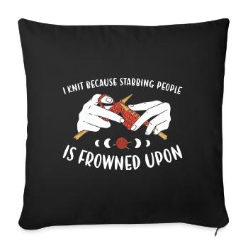Because Stabbing People Is Frowned Upon Knitting - Sofa pillowcase 17,3'' x 17,3'' (45 x 45 cm) - black - Front
