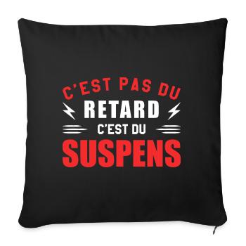 C'est Pas Du Retard C'est Du Suspens - Housse de coussin décorative 45 x 45 cm - noir - Devant
