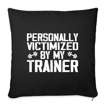 Persönlich schikaniert von meinem Trainer, Funny Fitness - Sofakissenbezug 45 x 45 cm - Schwarz - Vorne