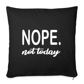 NOPE. not today - Sofa pillowcase 17,3'' x 17,3'' (45 x 45 cm) - black - Front