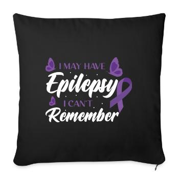 I May Have Epilepsy I Can`t Remember - Sofa pillowcase 17,3'' x 17,3'' (45 x 45 cm) - black - Front