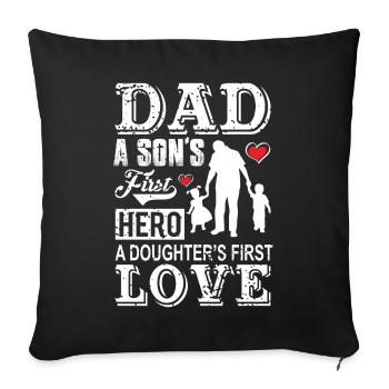 Dad dad father first hero first love gift - Sofa pillowcase 17,3'' x 17,3'' (45 x 45 cm) - black - Front