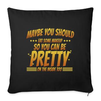 Maybe you should eat some makeup - Sofa pillowcase 17,3'' x 17,3'' (45 x 45 cm) - black - Front