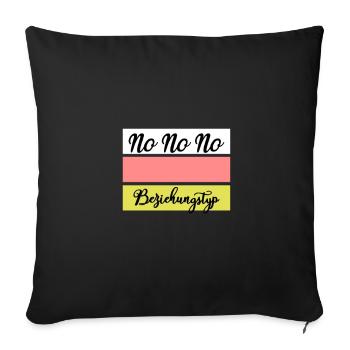 No no no bezeihungstyp2 - Sofakissenbezug 45 x 45 cm - Schwarz - Vorne