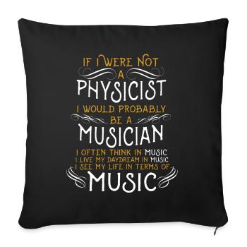 If I were not a physicist I would probably be - Sofa pillowcase 17,3'' x 17,3'' (45 x 45 cm) - black - Front