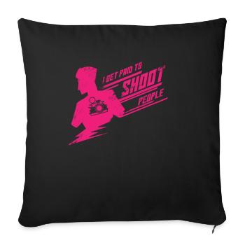 I GET PAID TO SHOOT PEOPLE - Sofa pillowcase 17,3'' x 17,3'' (45 x 45 cm) - black - Front