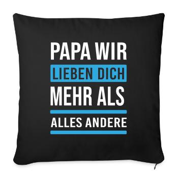 Papa Vater Dad wir lieben dich - Sofakissenbezug 45 x 45 cm - Schwarz - Vorne