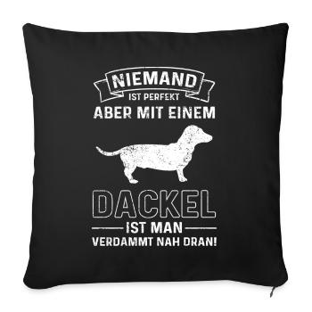 Niemand Perfekt Aber Mit Einem Dackel Nah Dran - Sofakissenbezug 45 x 45 cm - Schwarz - Vorne