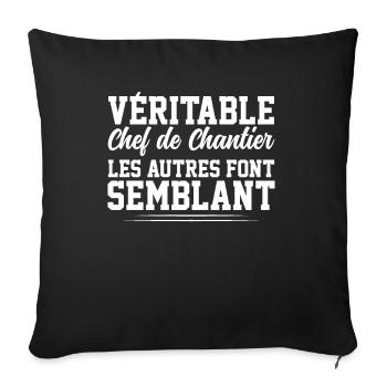 Véritable Chef De Chantier Pas Comme Les Autres - Housse de coussin décorative 45 x 45 cm - noir - Devant