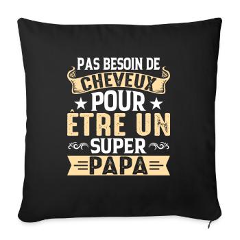 Pas Besoin De Cheveux Pour Être Un Super Papa - Housse de coussin décorative 45 x 45 cm - noir - Devant