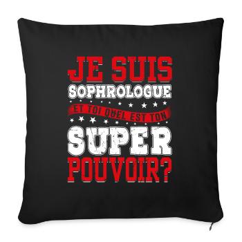 Je Suis Sophrologue Quel Est Ton Super Pouvoir - Housse de coussin décorative 45 x 45 cm - noir - Devant
