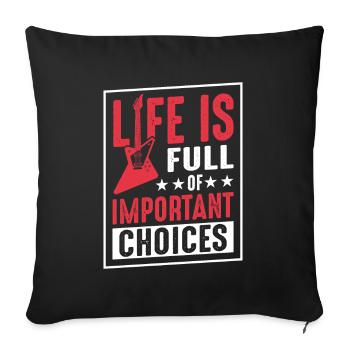 Life Is Full Of Important Choices - Sofa pillowcase 17,3'' x 17,3'' (45 x 45 cm) - black - Front
