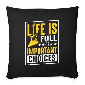 Life Is Full Of Important Choices - Sofa pillowcase 17,3'' x 17,3'' (45 x 45 cm) - black - Front