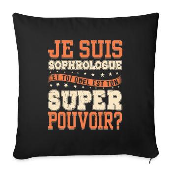 Je Suis Sophrologue Quel Est Ton Super Pouvoir - Housse de coussin décorative 45 x 45 cm - noir - Devant