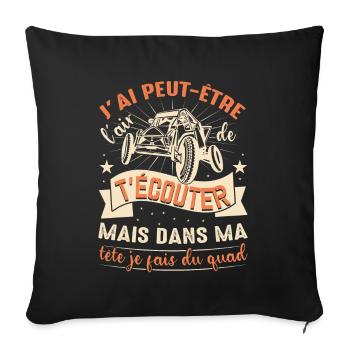 Je T'écoute Pas Dans Ma Tête Je Fais Du Quad - Housse de coussin décorative 45 x 45 cm - noir - Devant