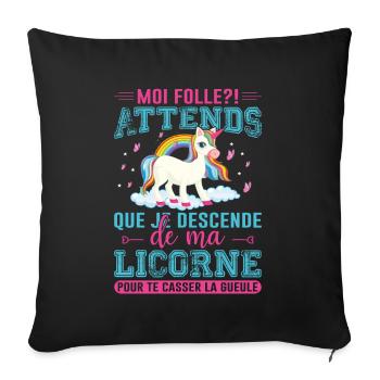 Moi Folle ? Attends Que Je Descende De Ma Licorne - Housse de coussin décorative 45 x 45 cm - noir - Devant