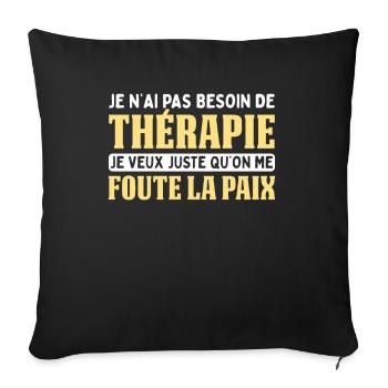 Pas Besoin De Thérapie Juste Me Foute La Paix - Housse de coussin décorative 45 x 45 cm - noir - Devant