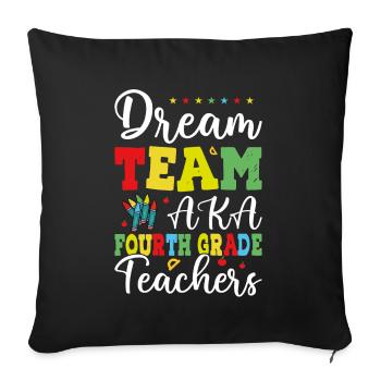 Dream Team Aka Fourth Grade Teachers - Sofa pillowcase 17,3'' x 17,3'' (45 x 45 cm) - black - Front