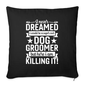 Super cool dog groomer - Sofa pillowcase 17,3'' x 17,3'' (45 x 45 cm) - black - Front