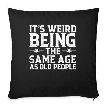 It's Weird To Be The Same Age As The Elders - Sofa pillowcase 17,3'' x 17,3'' (45 x 45 cm) - black - Front