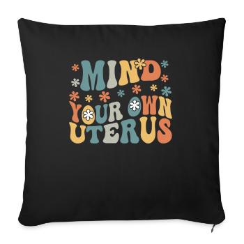of Your Own Uterus - Sofa pillowcase 17,3'' x 17,3'' (45 x 45 cm) - black - Front