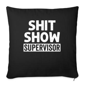Shit Show Supervisor - Sofakissenbezug 45 x 45 cm - Schwarz - Vorne