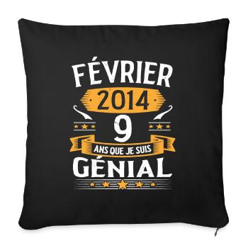 Février 2014 9 Ans Que Je Suis Génial Anniversaire - Housse de coussin décorative 45 x 45 cm - noir - Devant
