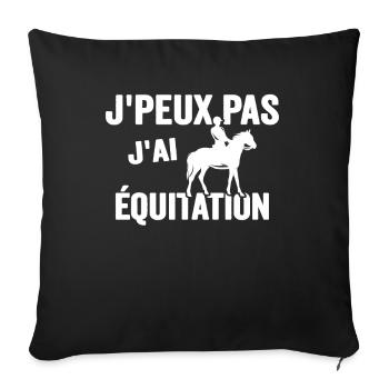 Je Peux Pas J'ai Équitation Cheval Poney Jument - Housse de coussin décorative 45 x 45 cm - noir - Devant