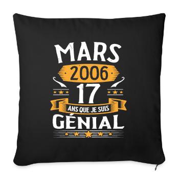 Mars 2006 17 Ans Que Je Suis Génial Anniversaire - Housse de coussin décorative 45 x 45 cm - noir - Devant