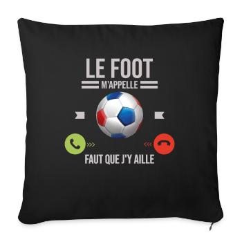 Le Foot M'appelle Faut Que J'y Aille - Housse de coussin décorative 45 x 45 cm - noir - Devant