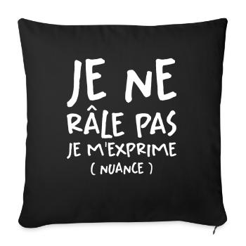 Je Ne Râle Pas Je M'exprime - Housse de coussin décorative 45 x 45 cm - noir - Devant