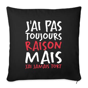 J'ai Pas Toujours Raison - Housse de coussin décorative 45 x 45 cm - noir - Devant