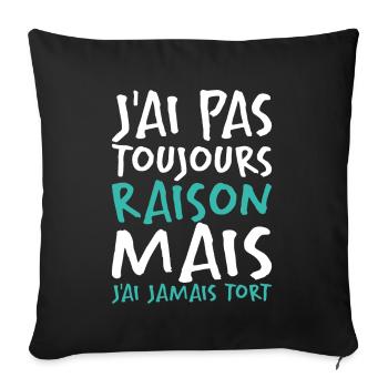 J'ai Pas Toujours Raison - Housse de coussin décorative 45 x 45 cm - noir - Devant