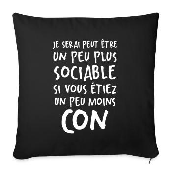Humour Drôle Un Peu Plus Sociable Si Moins Cons - Housse de coussin décorative 45 x 45 cm - noir - Devant