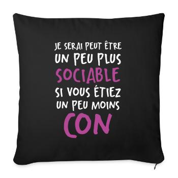 Humour Drôle Un Peu Plus Sociable Si Moins Cons - Housse de coussin décorative 45 x 45 cm - noir - Devant